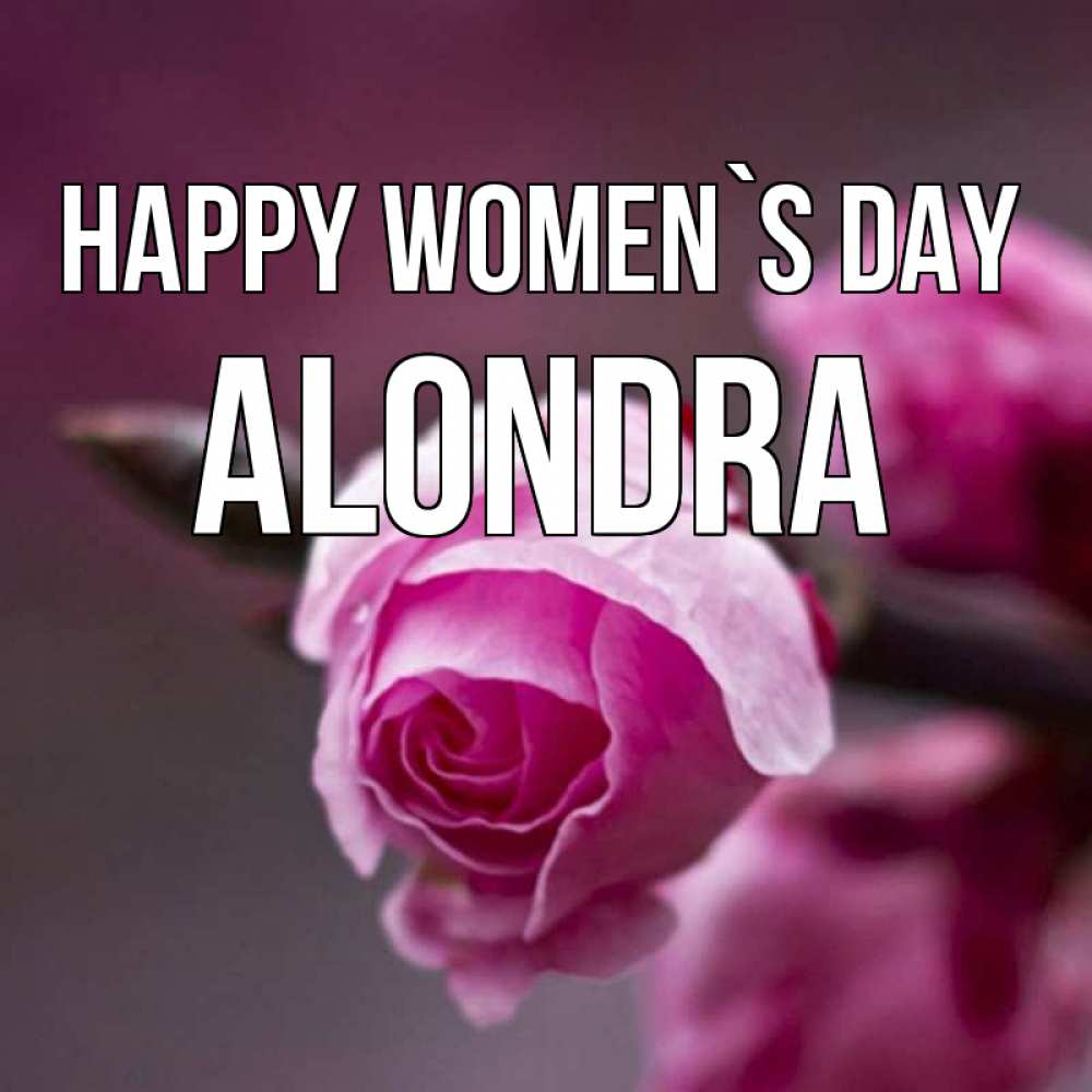 Greetings card с именем, Alondra happy women`s day весна Greetings with text for free download 